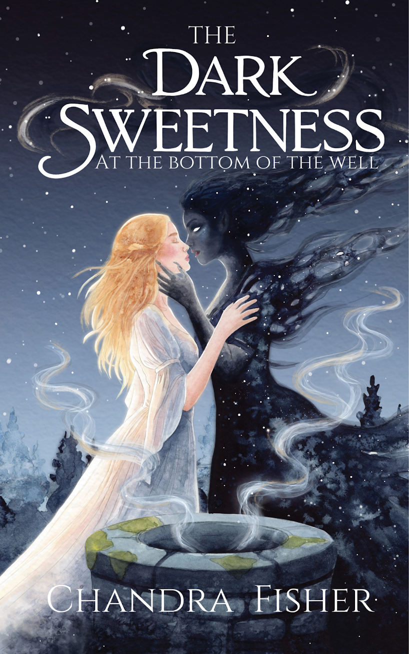 The Dark Sweetness at the Bottom of the Well - Chandra Fisher