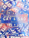 “I Read Books That Are Gay & Sad” - Bookmark
