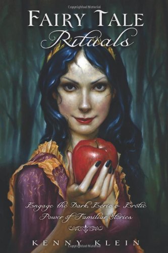 Fairy Tale Rituals: Engage the Dark, Eerie & Erotic Power of Familiar Stories - Kenny Klein (Pre-Loved)