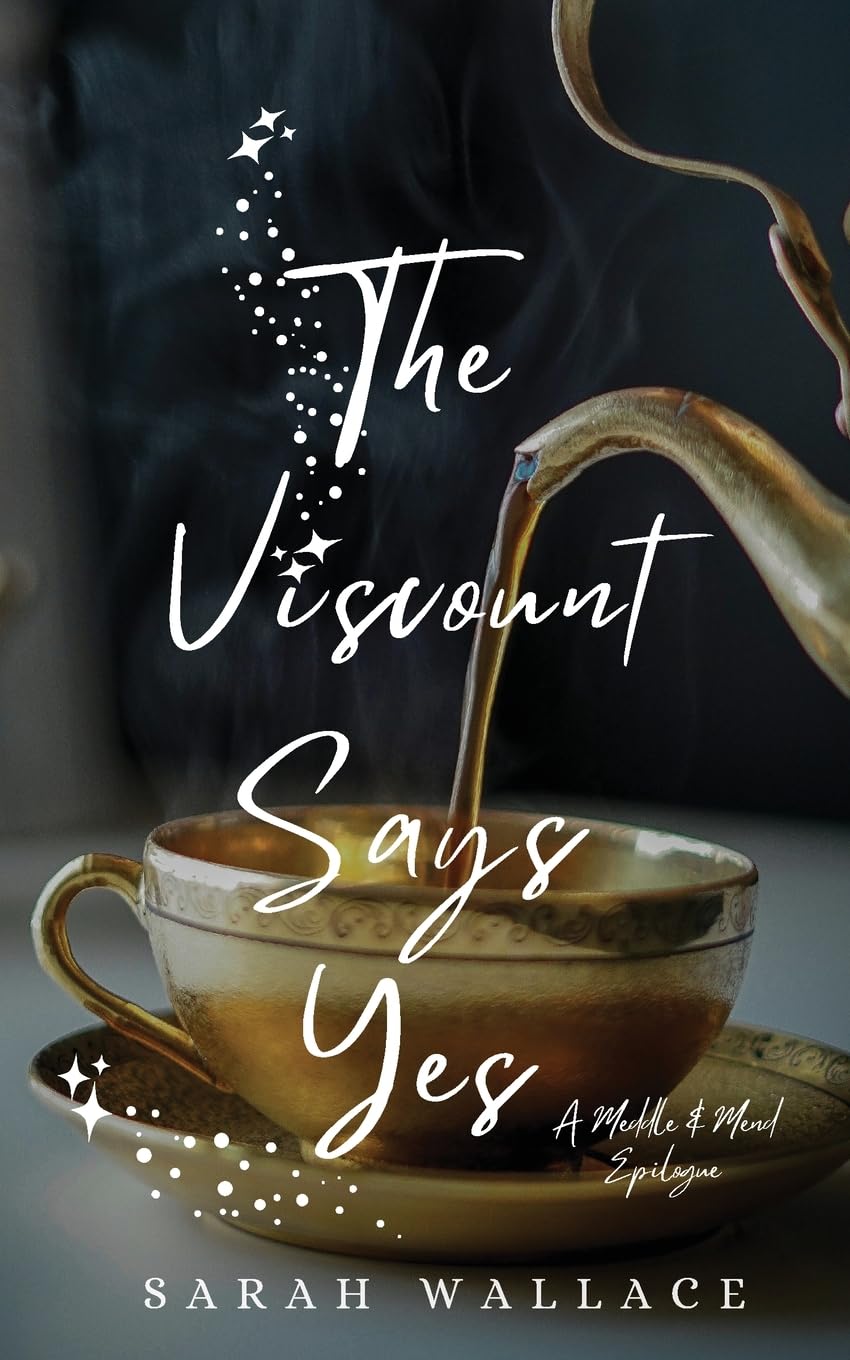 The Viscount Says Yes: A Meddle & Mend Epilogue - Sarah Wallace