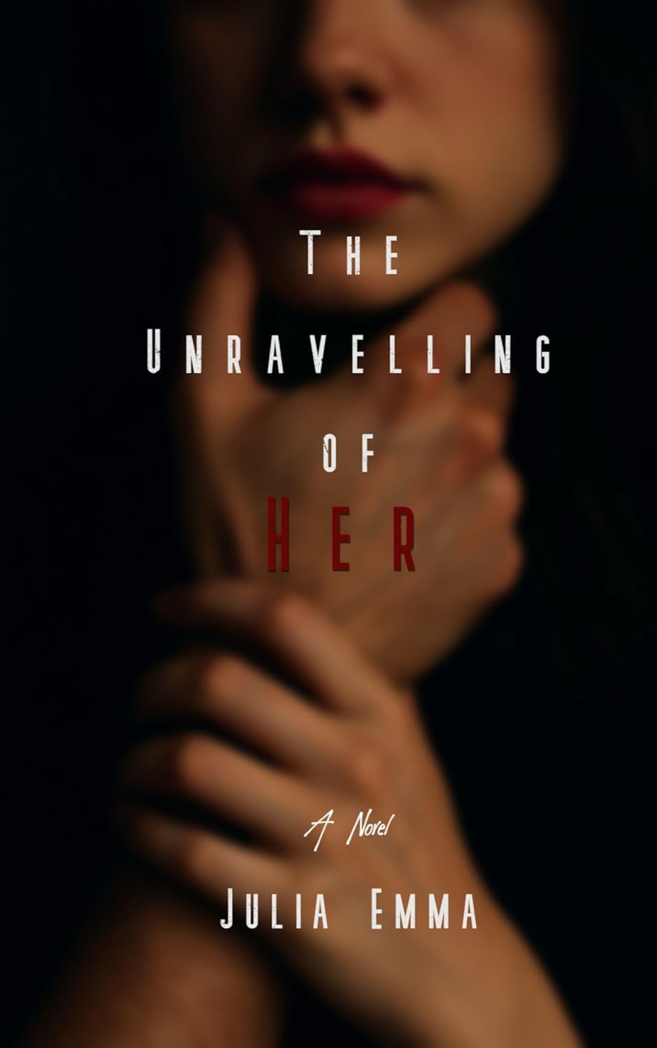 The Unravelling of Her - Julia Emma