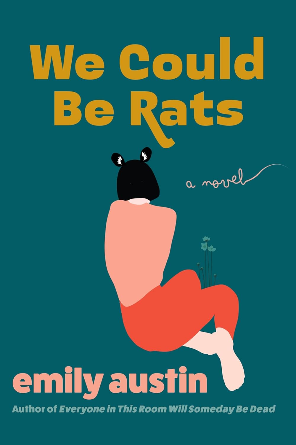 We Could Be Rats: A Novel - Emily Austin