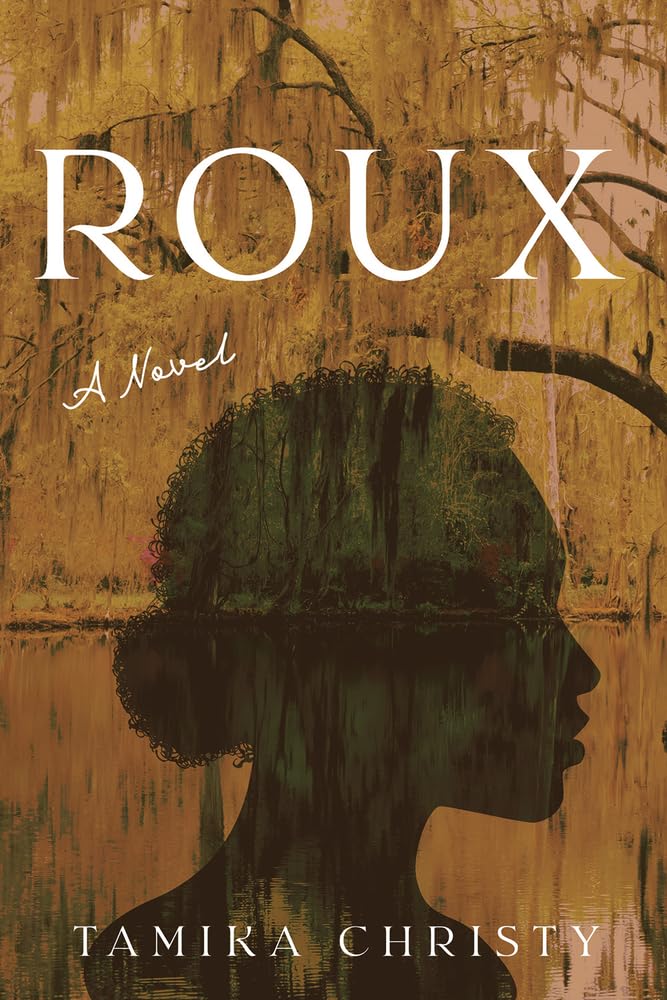 Roux: A Novel - Tamika Christy