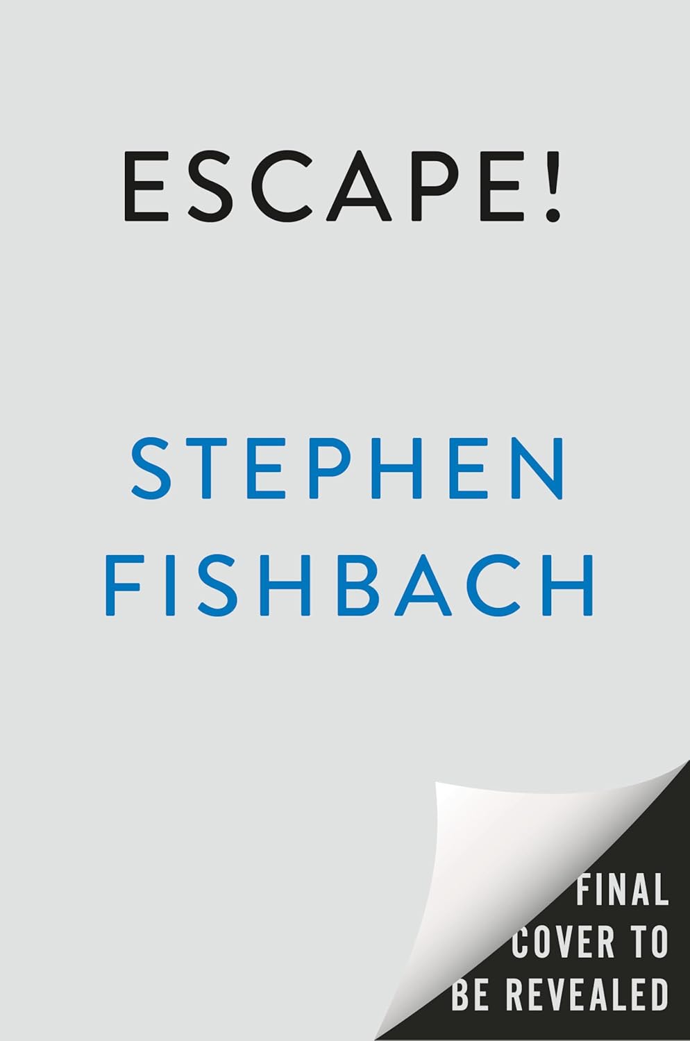 Escape!: A Novel - Stephen Fishbach