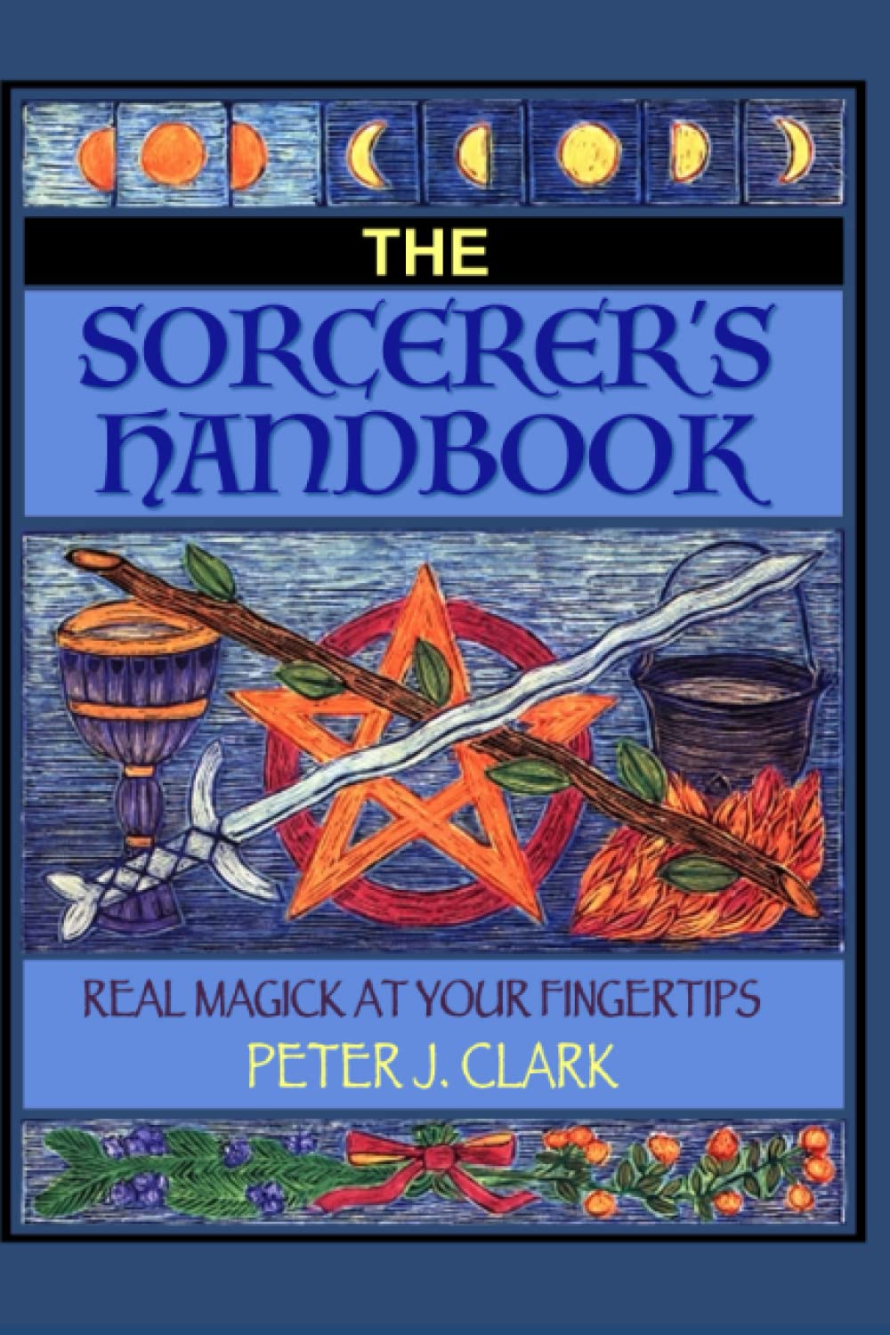 The Sorcerer's Handbook: Real Magick at Your Fingertips - Peter J. Clark (Pre-Loved)