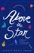 Above the Star - Alexis Marie Chute (Pre-Loved)