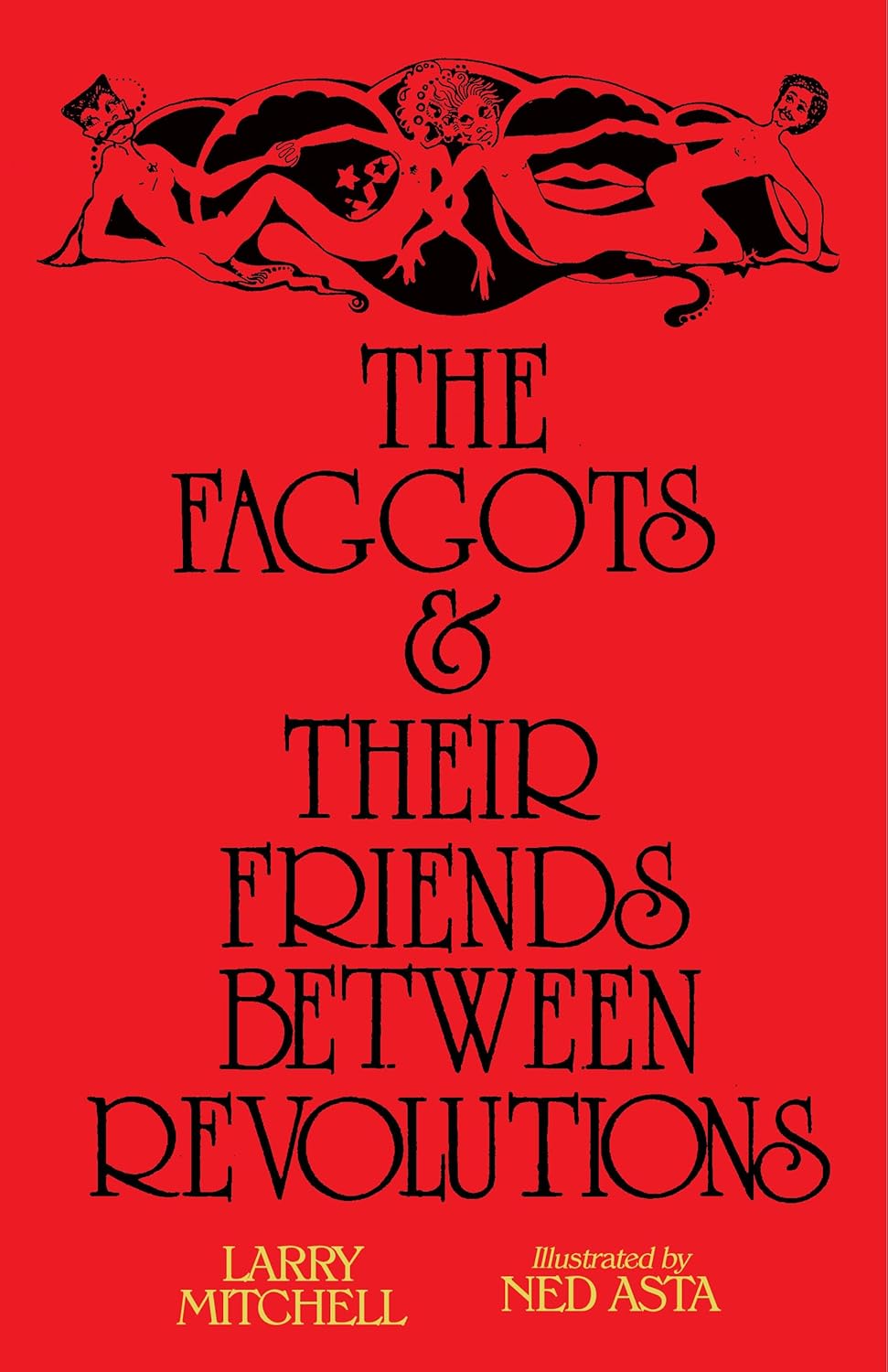 The Faggots and Their Friends Between Revolutions - Larry Mitchell