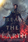 He Who Breaks the Earth - Caitlin Sangster (Bargain)