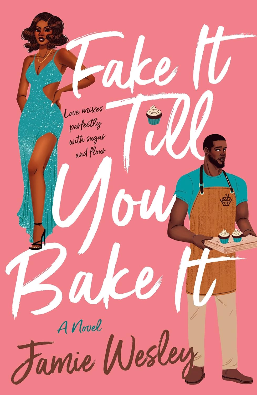 Fake It Till You Bake It: A Novel - Jamie Wesley (Pre-Loved)