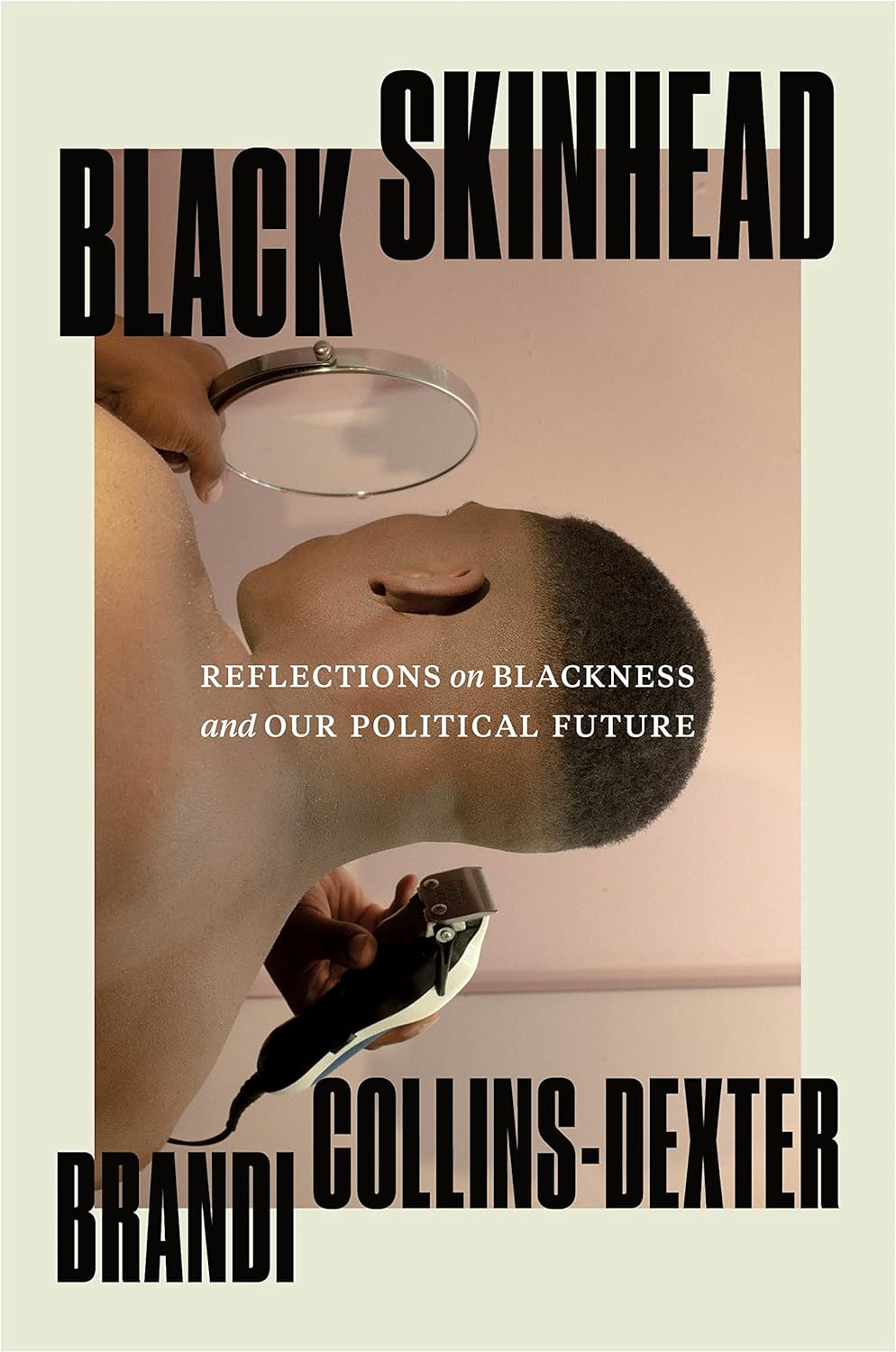 Black Skinhead: Reflections on Blackness and Our Political Future - Brandi Collins-Dexter (Bargain)