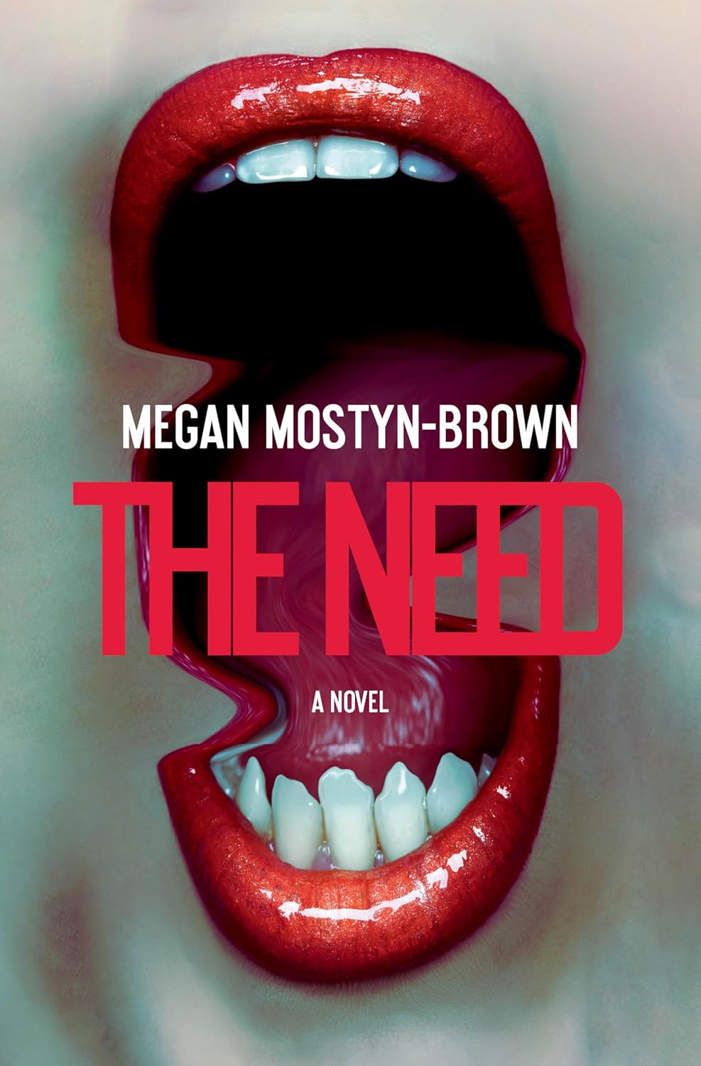 The Need: A Novel - Megan Mostyn-Brown