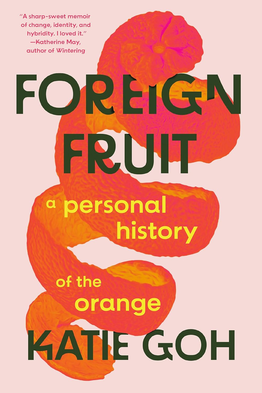 Foreign Fruit: A Personal History of the Orange - Katie Goh