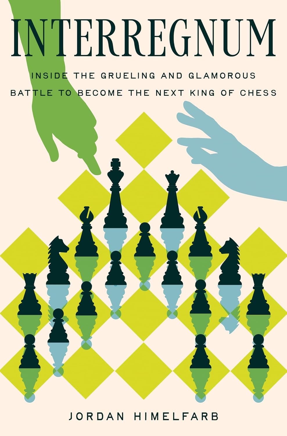 Interregnum: Inside the Gruelling and Glamorous Battle to Become the Next King of Chess - Jordan Himelfarb