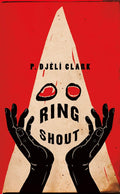 Ring Shout - P. Djéli Clark