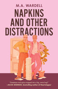 Napkins and Other Distractions - M.A. Wardell