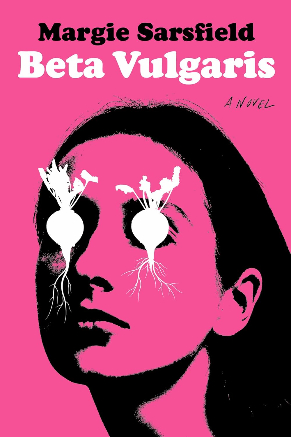 Beta Vulgaris: A Novel - Margie Sarsfield