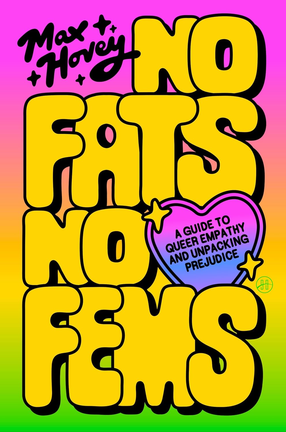 No Fats, No Fems: A Guide to Queer Empathy and Unpacking Prejudice - Max Hovey