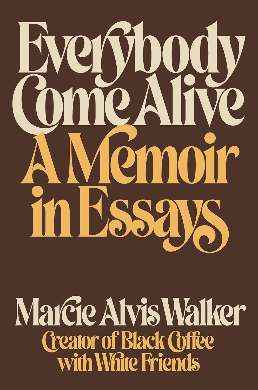 Everybody Come Alive: A Memoir in Essays - Marcie Alvis Walker (Bargain)