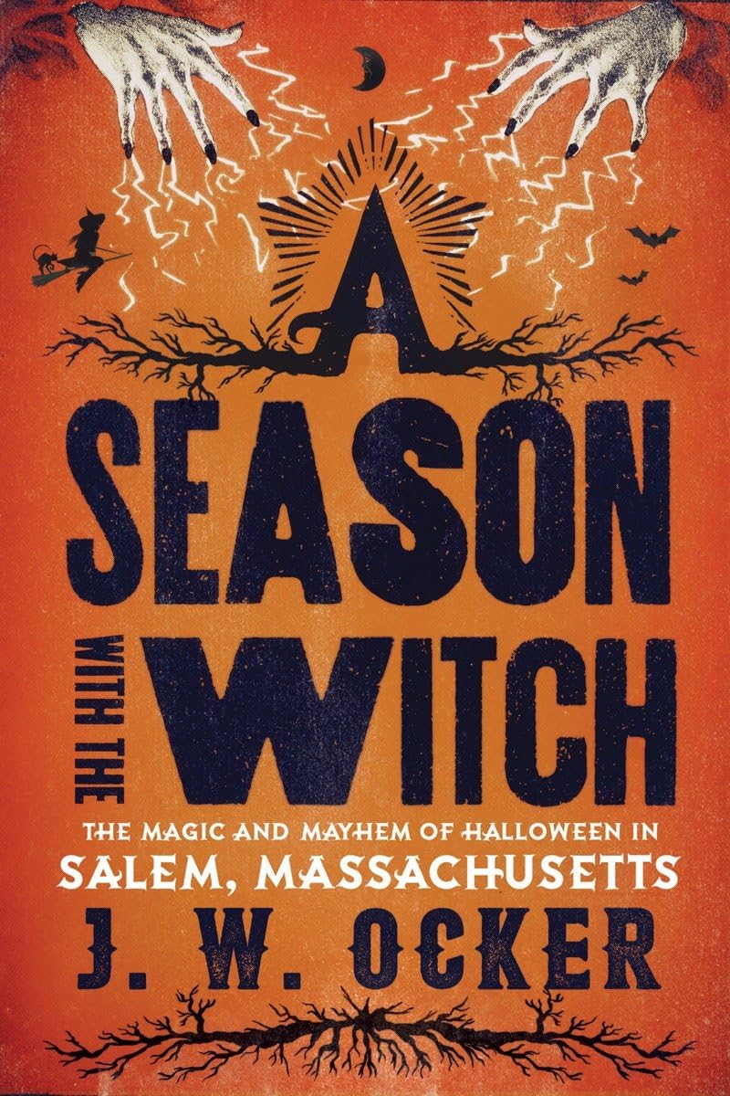 A Season with the Witch: The Magic and Mayhem of Halloween in Salem, Massachusetts - J.W. Ocker (Pre-Loved)
