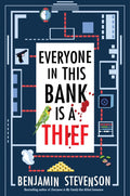 Everyone in This Bank Is a Thief - Benjamin Stevenson
