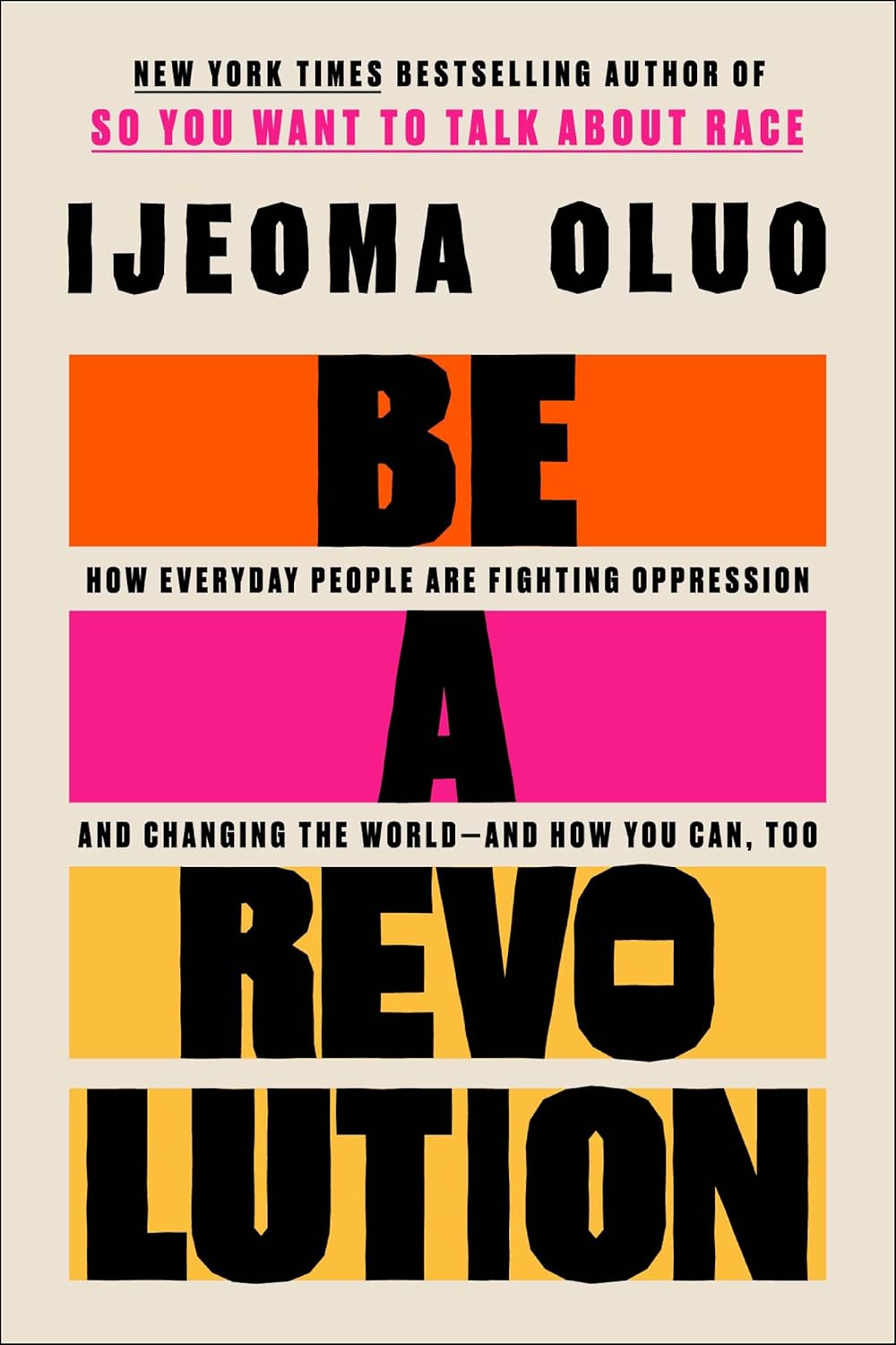 Be a Revolution: How Everyday People Are Fighting Oppression and Changing the World―and How You Can, Too - Ijeoma Oluo (Bargain)