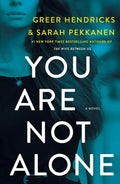You Are Not Alone - Greer Hendricks and Sarah Pekkanen (Pre-Loved)