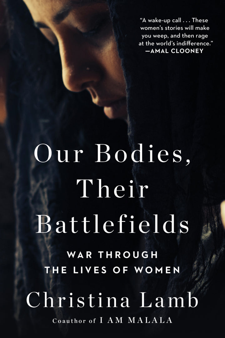 Our Bodies, Their Battlefields: War Through the Lives of Women - Christina Lamb (Pre-Loved)