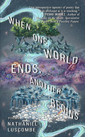When One World Ends, Another Begins - Nathaniel Luscombe