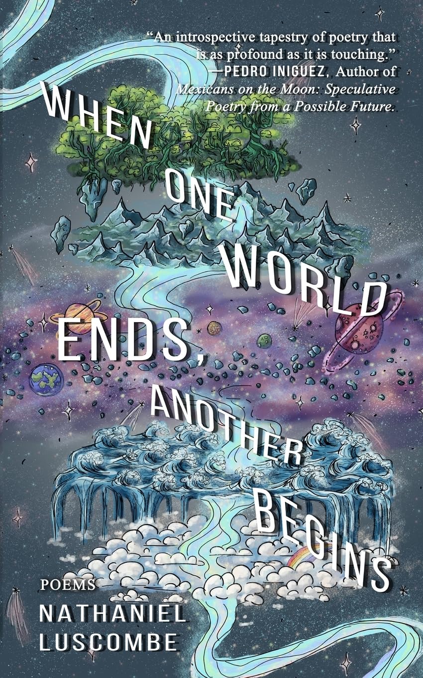 When One World Ends, Another Begins - Nathaniel Luscombe