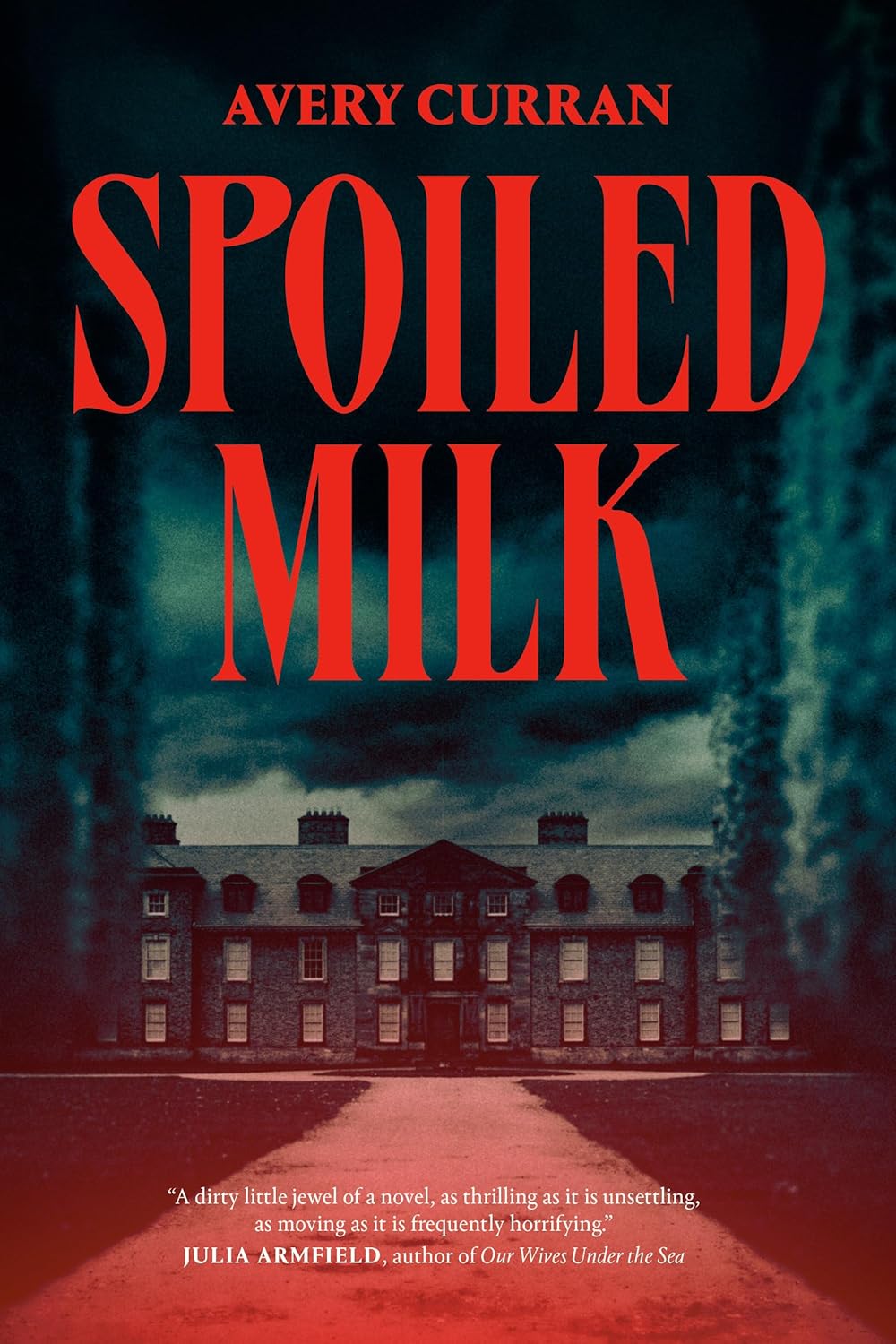 Spoiled Milk: A Novel - Avery Curran