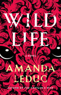 Wild Life - Amanda Leduc