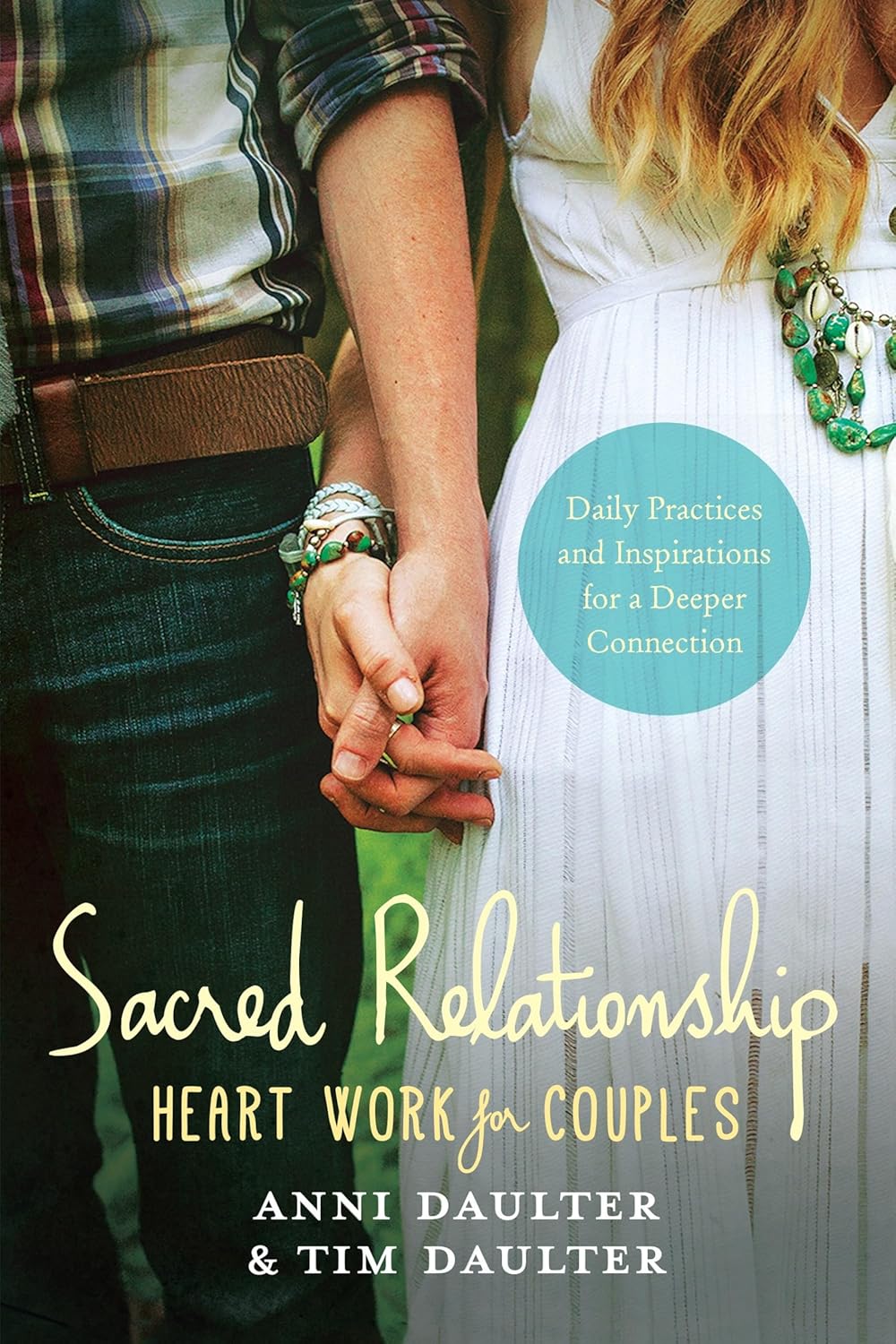 Sacred Relationship: Heart Work for Couples--Daily Practices and Inspirations for a Deeper Connection - Anni Daulter (Pre-Loved)