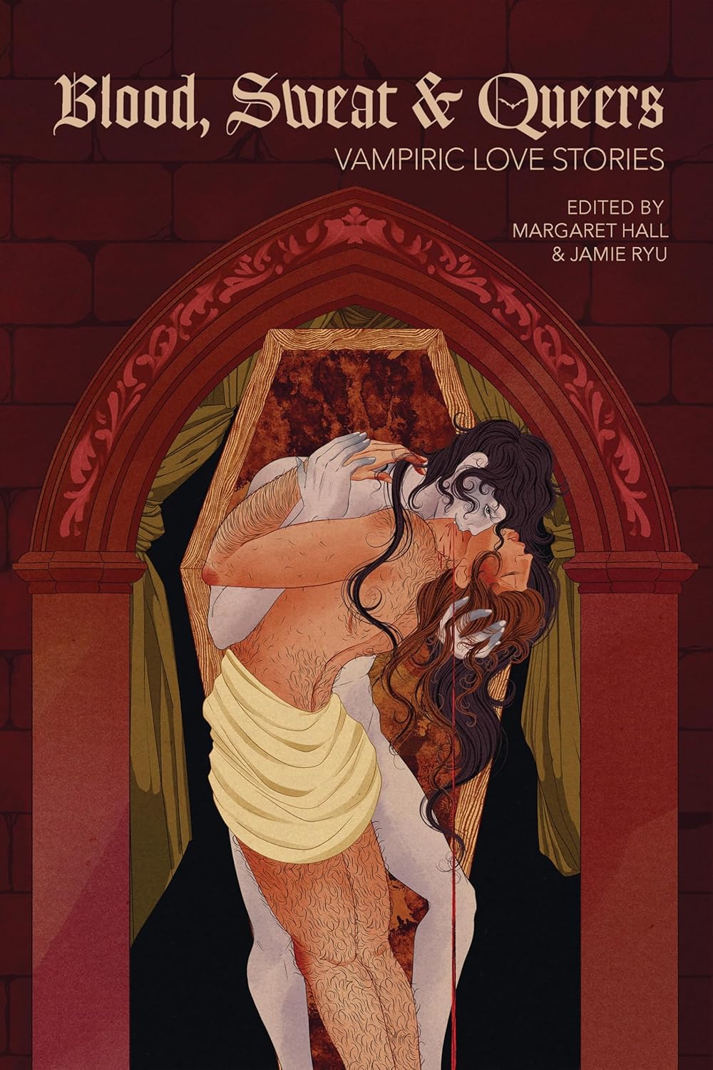 Blood, Sweat & Queers: Vampiric Love Stories - Margaret Hall and Jamie Ryu