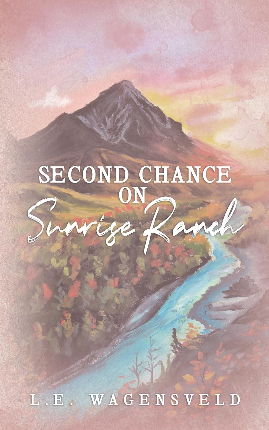 Second Chance on Sunrise Ranch - L.E. Wagensveld