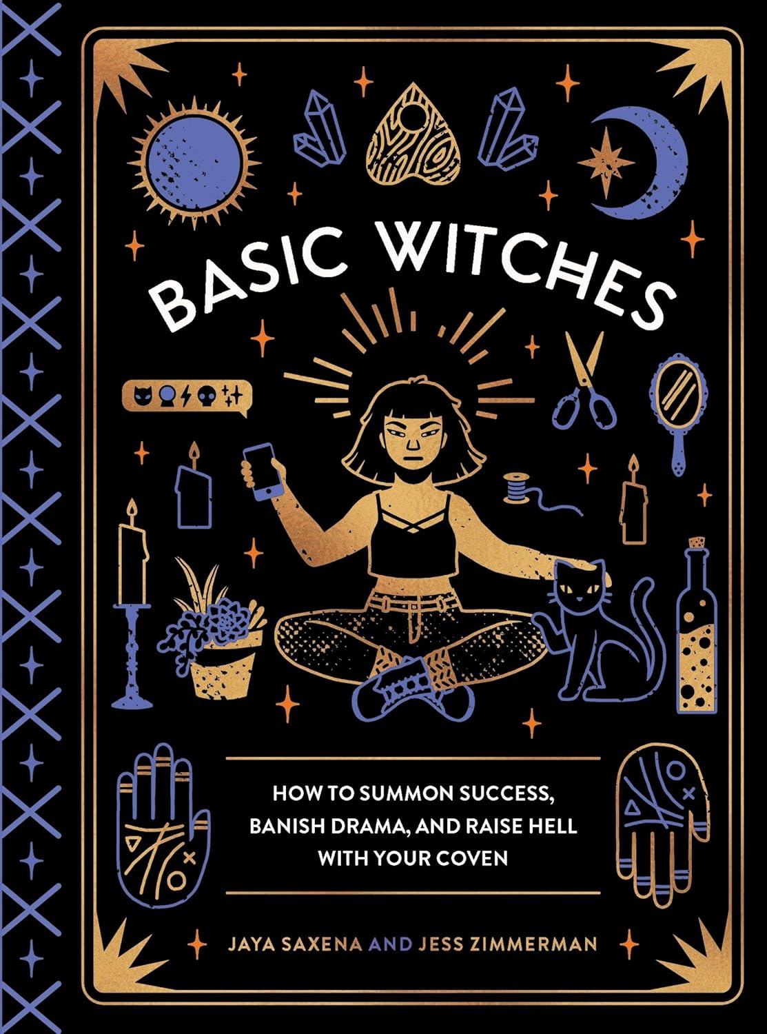 Basic Witches: How to Summon Success, Banish Drama, and Raise Hell with Your Coven - Jaya Saxena (Pre-Loved)