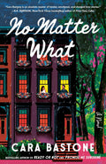 No Matter What: A Novel - Cara Bastone
