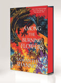 Among the Burning Flowers: Deluxe Edition - Samantha Shannon