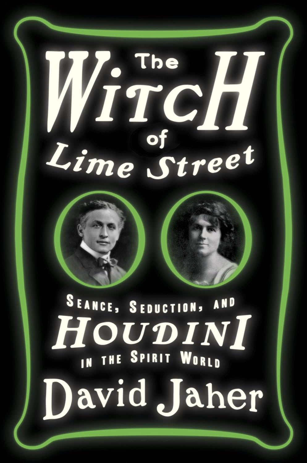 The Witch of Lime Street: Séance, Seduction, and Houdini in the Spirit World - David Jaher (Pre-Loved)