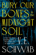 Bury Our Bones in the Midnight Soil - V.E. Schwab (Pre-Loved)