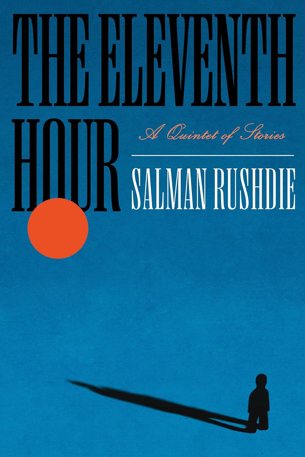 The Eleventh Hour: A Quintet of Stories - Salman Rushdie