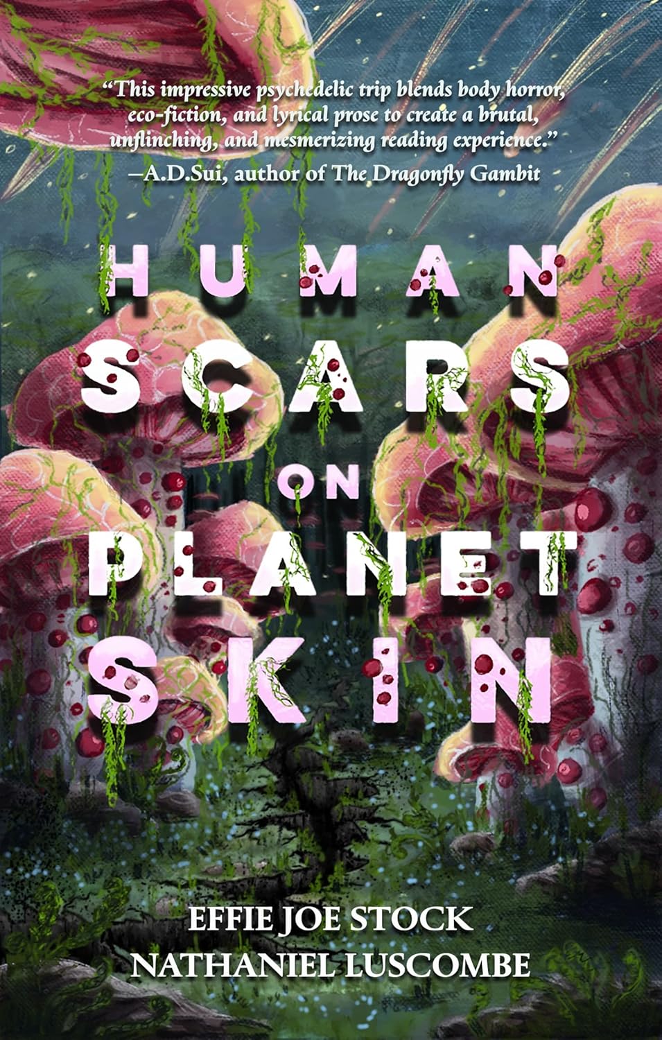 Human Scars on Planet Skin: A Science Fantasy Horror Novel - Effie Joe Stock & Nathaniel Luscombe