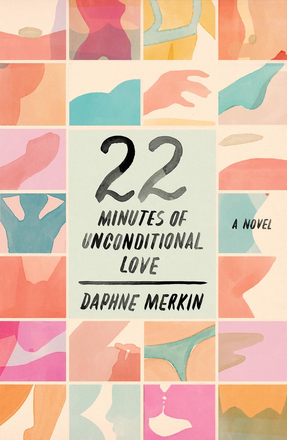 22 Minutes of Unconditional Love: A Novel - Daphne Merkin (Bargain)