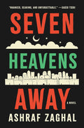 Seven Heavens Away: A Novel - Ashraf Zaghal