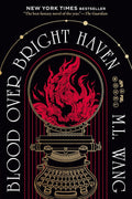 Blood Over Bright Haven: A Novel - M.L. Wang