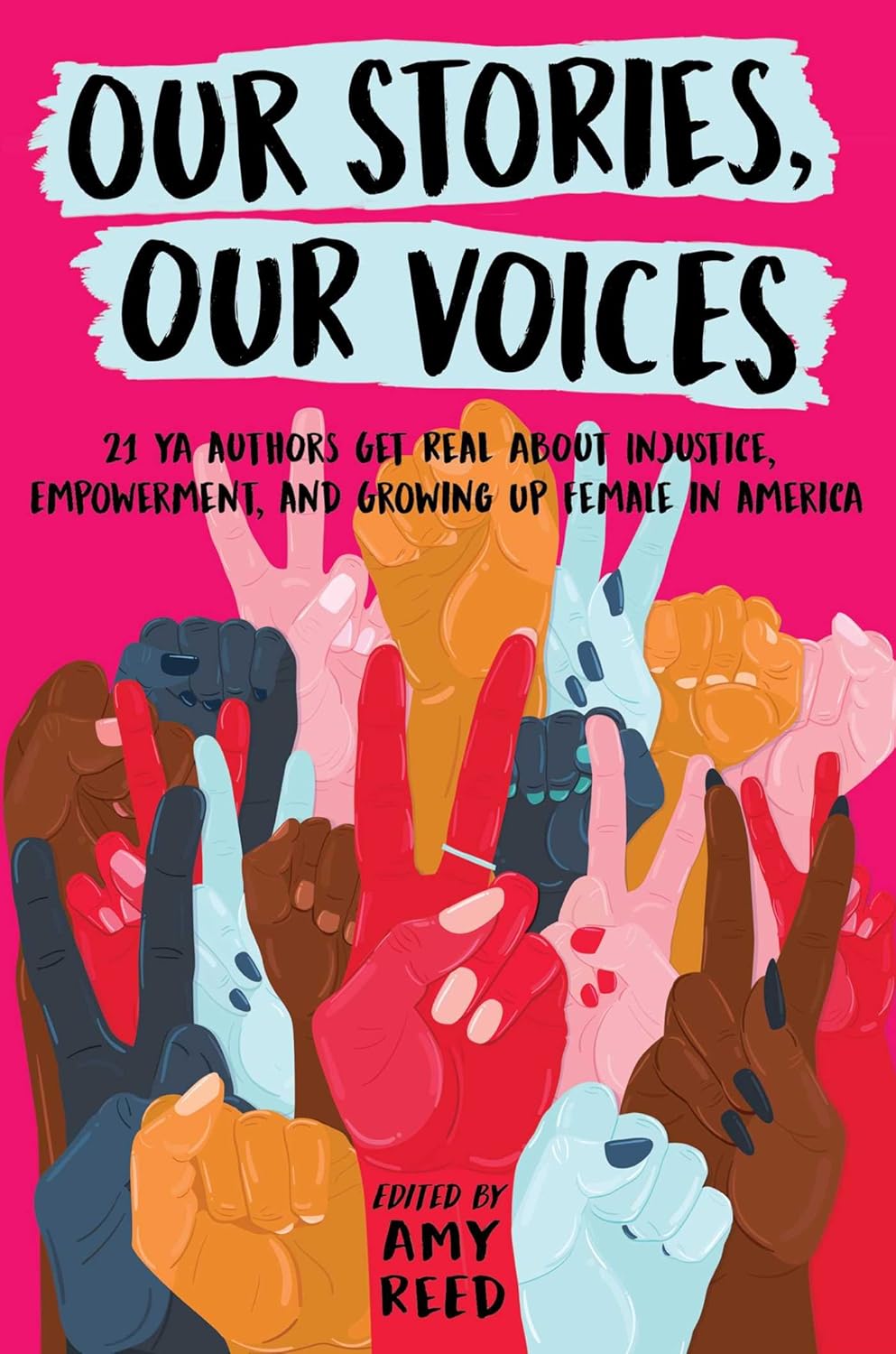 Our Stories, Our Voices: 21 YA Authors Get Real About Injustice, Empowerment, and Growing Up Female in America - Amy Reed (Pre-Loved)