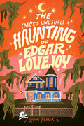 The Most Unusual Haunting of Edgar Lovejoy - Roan Parrish