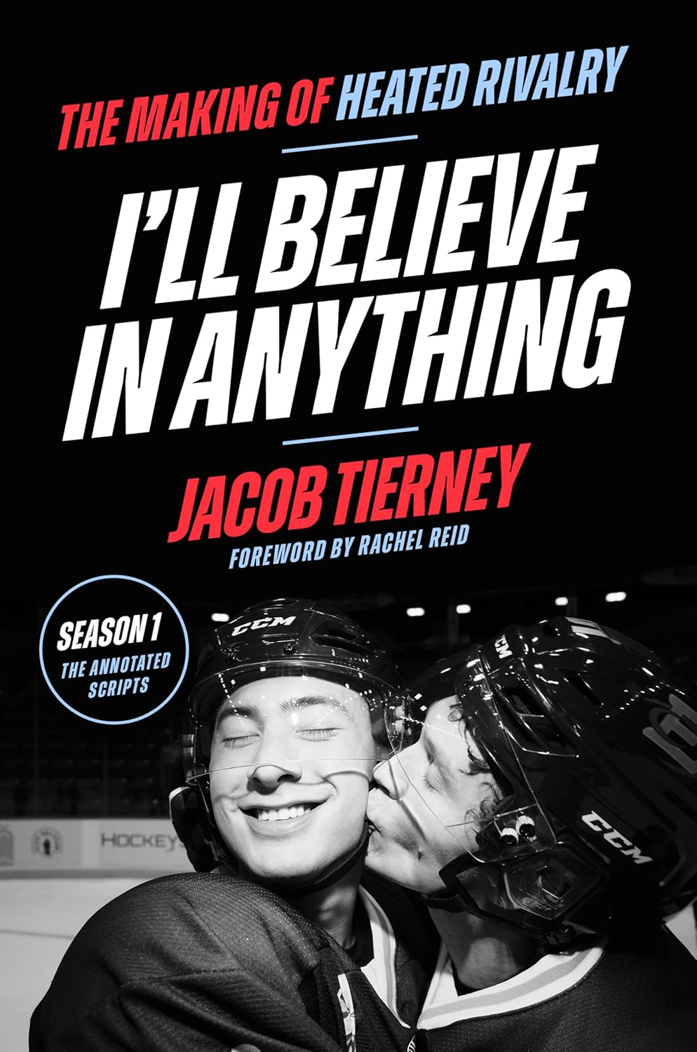 I'll Believe in Anything: The Making of Heated Rivalry Season 1 (The Annotated Scripts)