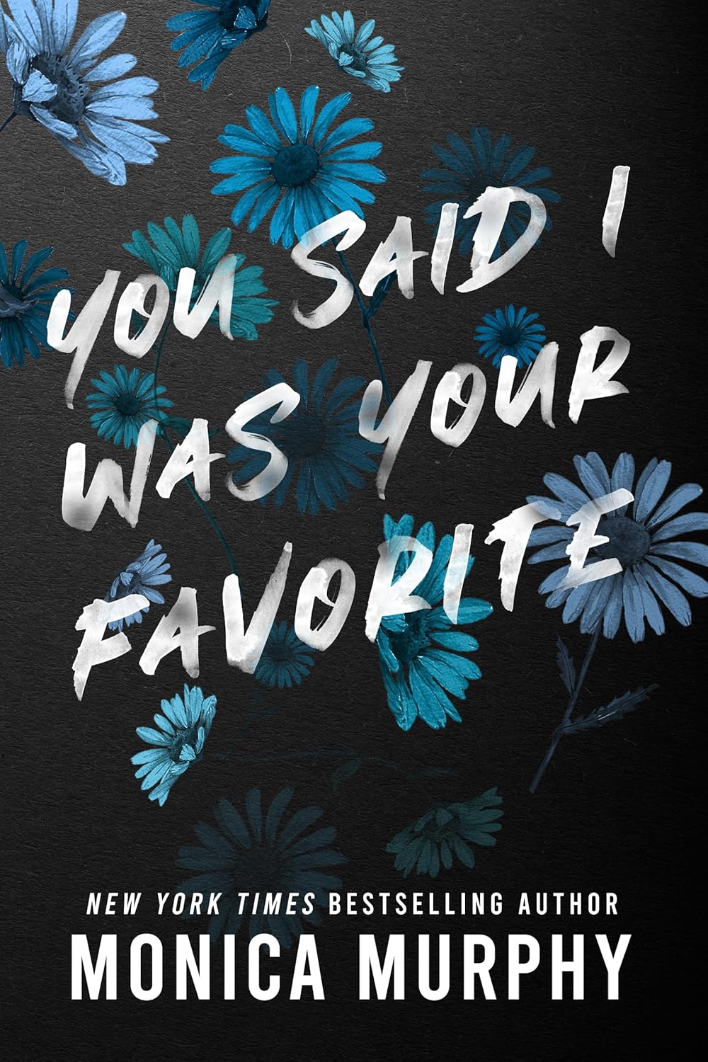 You Said I Was Your Favorite - Monica Murphy (Pre-Loved)