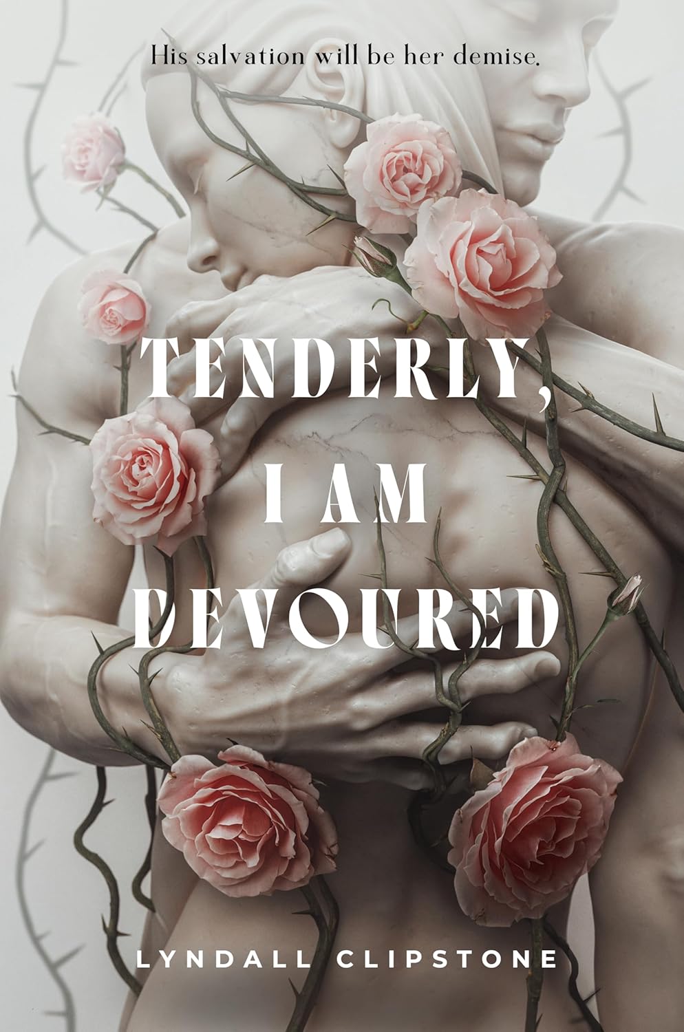 Tenderly, I Am Devoured - Lyndall Clipstone