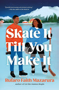 Skate It Till You Make It: A Novel - Rufaro Faith Mazarura